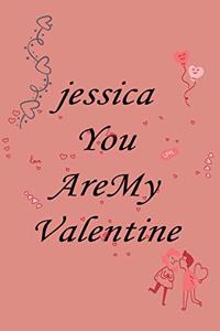 Jessica you are my valentine