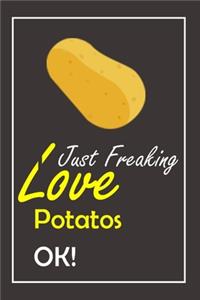 I Just Freaking Love Potatos, OK !