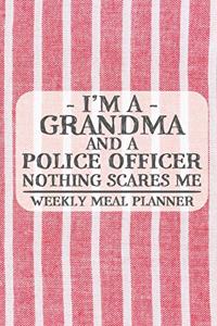 I'm a Grandma and a Police Officer Nothing Scares Me Weekly Meal Planner