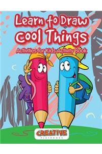 Learn to Draw Cool Things