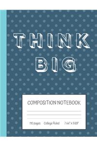 Think Big Composition Notebook