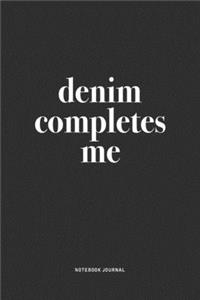 Denim Completes Me