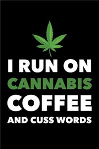 I Run On Cannabis Coffee And Cuss Words: Funny Novelty Weed Marijuana Gift Lined Notebook Journal