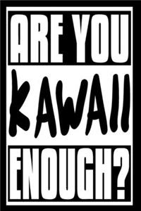 Are You Kawaii Enough?