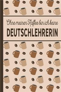 Ohne meinen Kaffee bin ich keine Deutschlehrerin