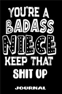 You're A Badass Niece Keep That Shit Up