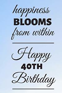 Happiness Blooms from within Happy 40th Birthday