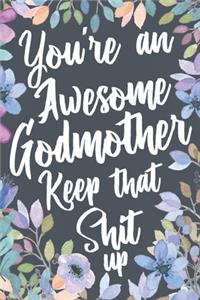 You're An Awesome Godmother Keep That Shit Up