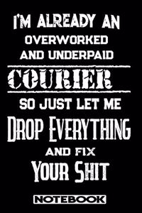 I'm Already An Overworked And Underpaid Courier. So Just Let Me Drop Everything And Fix Your Shit!