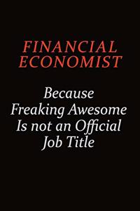Financial economist Because Freaking Awesome Is Not An Official job Title