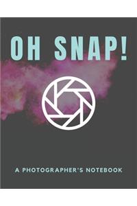 Oh Snap - A Photographer's Notebook