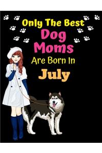Only The Best Dog Moms Are Born In July