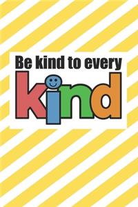 Be Kind To Every kind