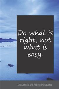 Do what is right, not what is easy.