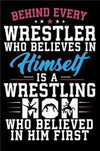 Behind Every Wrestler Who Believes In Himself Is A Wrestling Mom Who Believed In Him First