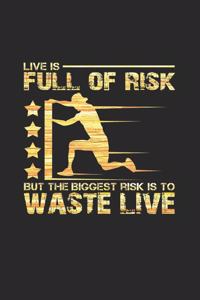 Live is full of risk