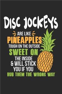 Disc Jockeys Are Like Pineapples. Tough On The Outside Sweet On The Inside