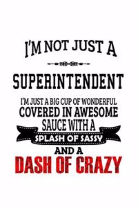 I'm Not Just A Superintendent I'm Just A Big Cup Of Wonderful