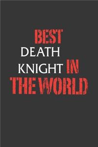 Best Death Knight In The World Notebook
