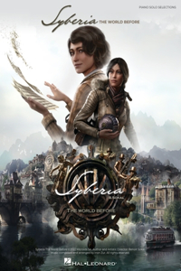 Syberia: The World Before - Piano Solo Selections from the Video Game