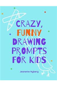 Crazy, Funny Drawing Prompts For Kids