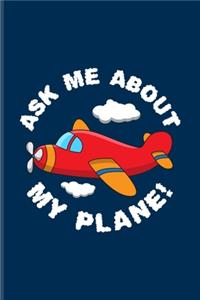 Ask Me About My Plane