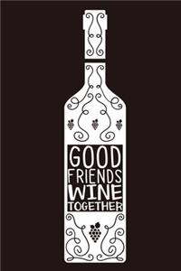 Good Friends Wine Together