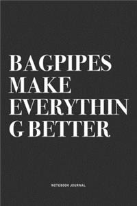 Bagpipes Make Everything Better