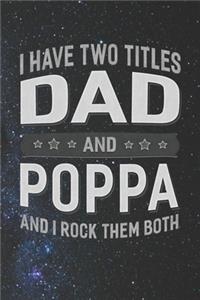 I Have Two Titles Dad And Poppa And I Rock Them Both: Family life Grandpa Dad Men love marriage friendship parenting wedding divorce Memory dating Journal Blank Lined Note Book Gift