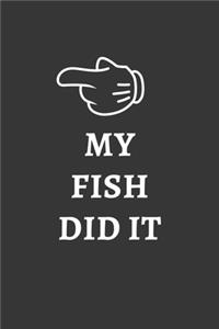 My Fish Did It Notebook