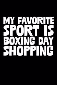 My Favorite Sport Is Boxing Day Shopping: Christmas Notebook - Boxing Day Sales Xmas Shopping Spree Santa Claus Winter Deals Holiday Season Mini Notepad Funny Xmas Humor Gift College Ruled (