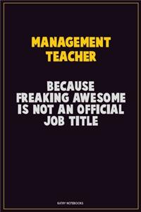 management teacher, Because Freaking Awesome Is Not An Official Job Title