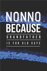 Nonno Because Grandfather Is For Old Guys