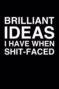 Brilliant Ideas I Have When Shit-Faced