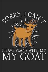 Sorry I Can't I Have Plans With My Goat