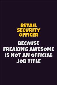 Retail Security Officer, Because Freaking Awesome Is Not An Official Job Title