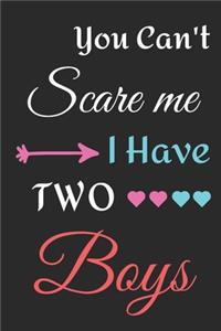 You Can't Scare Me I Have Two Boys