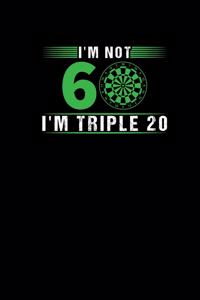 Im Not 60 Im Triple 20