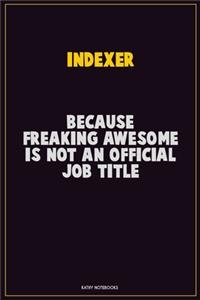 Indexer, Because Freaking Awesome Is Not An Official Job Title