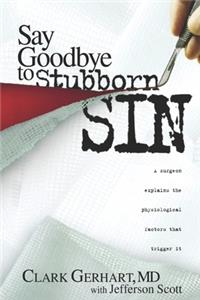 Say Goodbye to Stubborn Sin