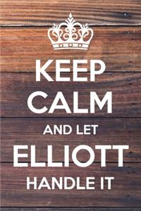 Keep Calm and Let Elliott Handle It