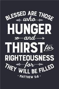 Blessed are Those Who Hunger and Thirst For Righteousness For They Will Be Filled Matthew 5