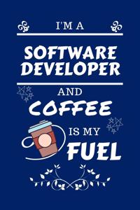 I'm A Software Developer And Coffee Is My Fuel