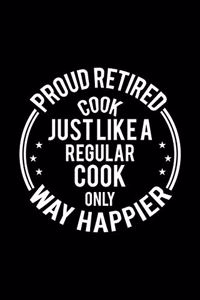 Proud Retired Cook Just Like A Regular Cook Only Way Happier