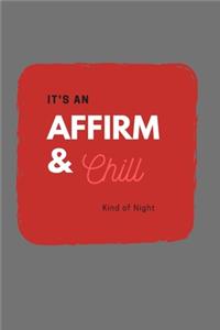 Affirm and Chill