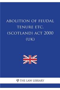 Abolition of Feudal Tenure etc. (Scotland) Act 2000 (UK)