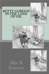 Betty Gordon in the Land of Oil