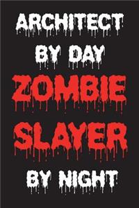 Architect By Day Zombie Slayer By Night