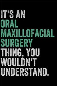 It's an Oral Maxillofacial Surgery Thing, You Woudn't Understand