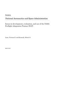 Issues in Development, Evaluation, and Use of the NASA Preflight Adaptation Trainer (Pat)